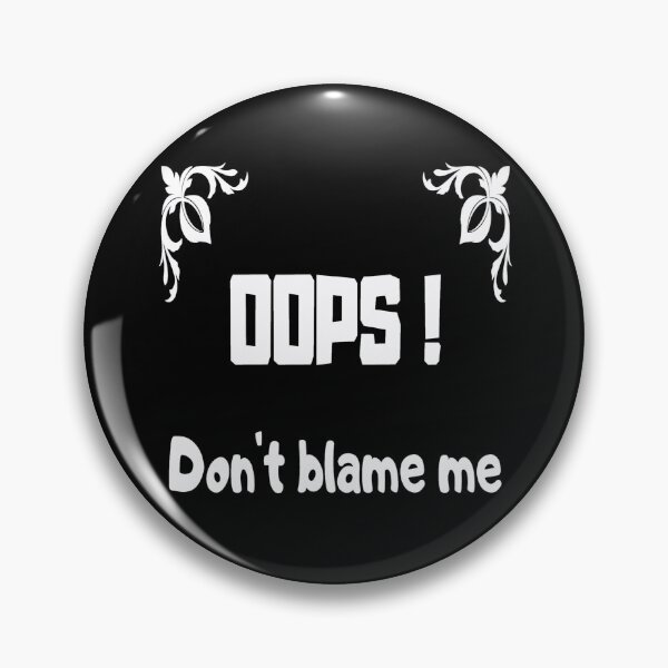 Item preview, Oops, don't blame me. guilt, responsibility designed and sold by jayne0524.