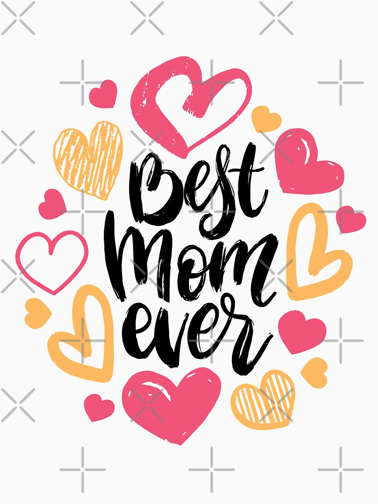 "Best mom ever" Tshirt by graphicnology Redbubble