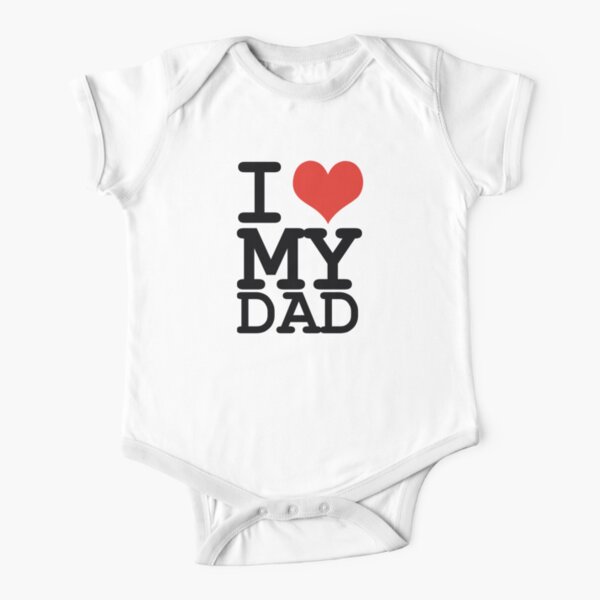 I Love My Dad Kids Babies Clothes Redbubble