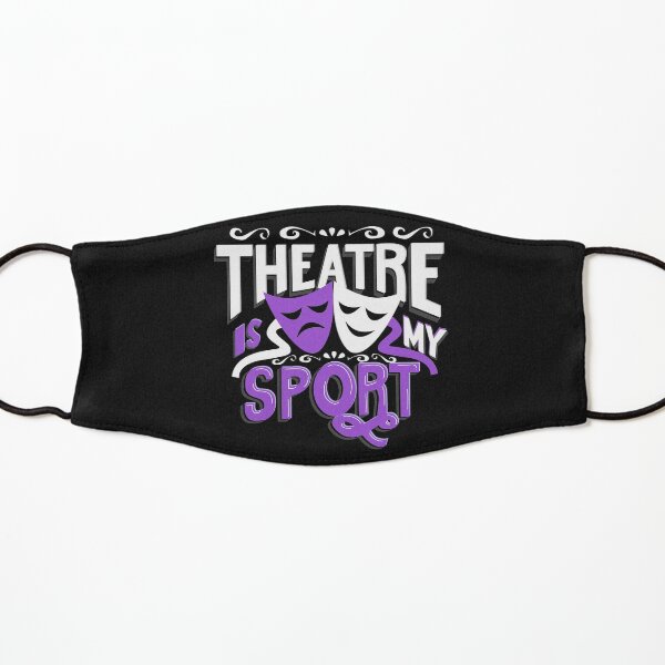 Theatre Is My Sport Funny Kids Mask
