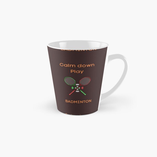Calm Down play BADMINTON Tall Mug
