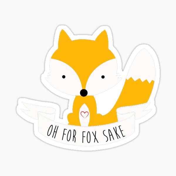 Oh For Fox Sake Stickers Redbubble