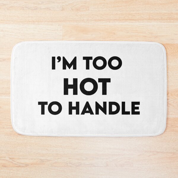 Item preview, Im too hot to handle designed and sold by BazingaYeeet.