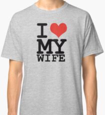 I love my wife Classic T-Shirt