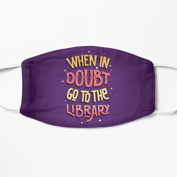When In Doubt, Go to the Library Flat Mask