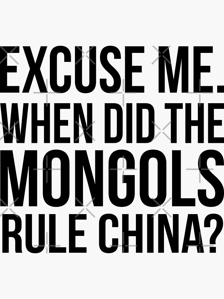 "Excuse me. When did the Mongols rule China? Conversation Quote