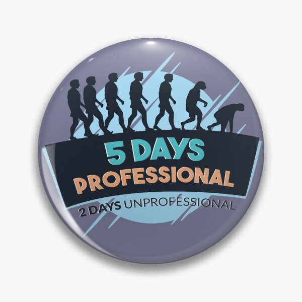 Item preview, Funny evolution design with quote "5 days professional 2 days " designed and sold by FFelder.