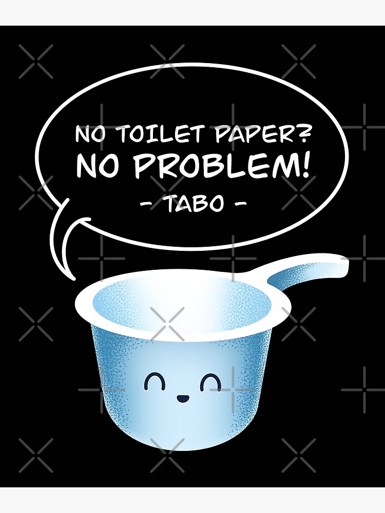 No Toilet Paper No Problem Tabo Funny Filipino Pinoy Hygiene Tool Poster  for Sale by Teeleo