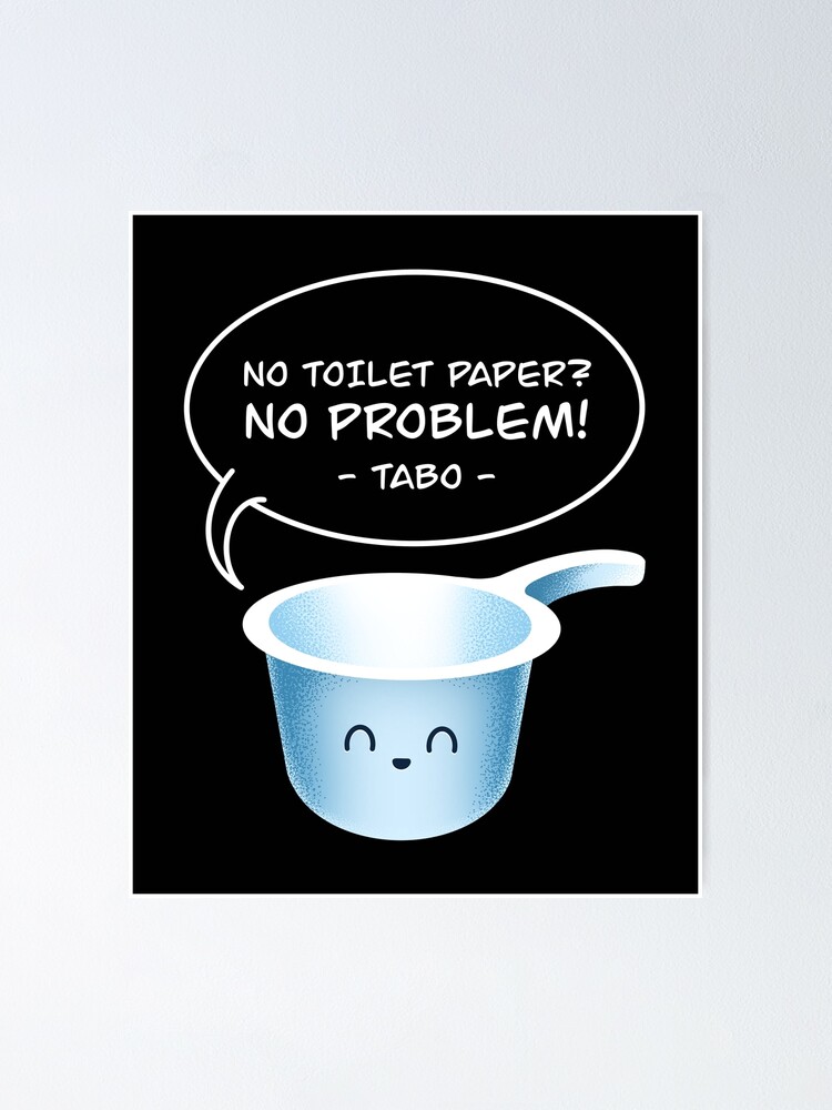 No Toilet Paper No Problem Tabo Funny Filipino Pinoy Hygiene Tool Poster  for Sale by Teeleo