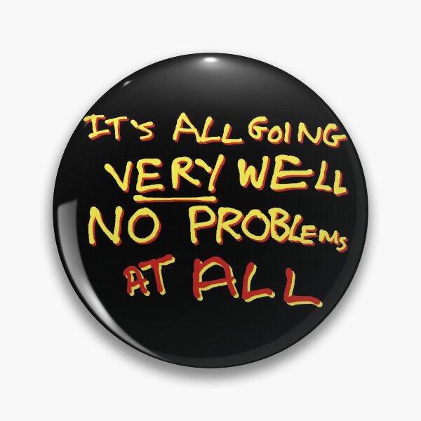 Item preview, It's all going very well, no problems AT ALL designed and sold by fairchildart.