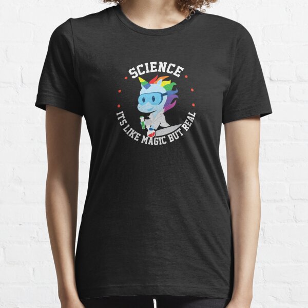 Funny Science Is Like Magic But Real Unicorn Gift Essential T-Shirt