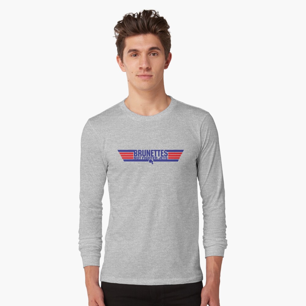 AndreeDesign Brunettes Not Fighter Jets Long Sleeve T-Shirt