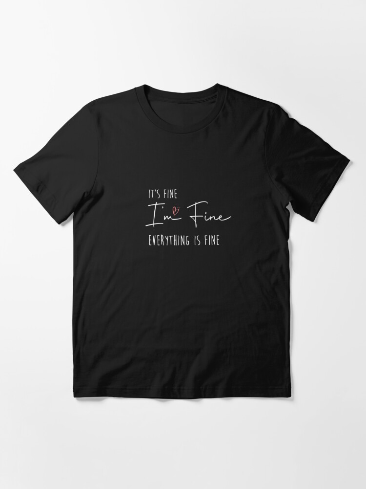 its fine tshirt