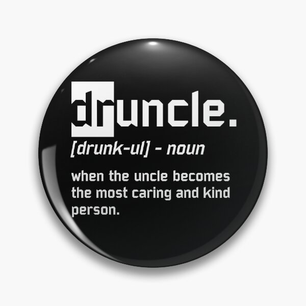 Item preview, Druncle Uncle Drunk Funny Definition When Uncle Becomes The Most Caring and Kind Person designed and sold by alenaz.