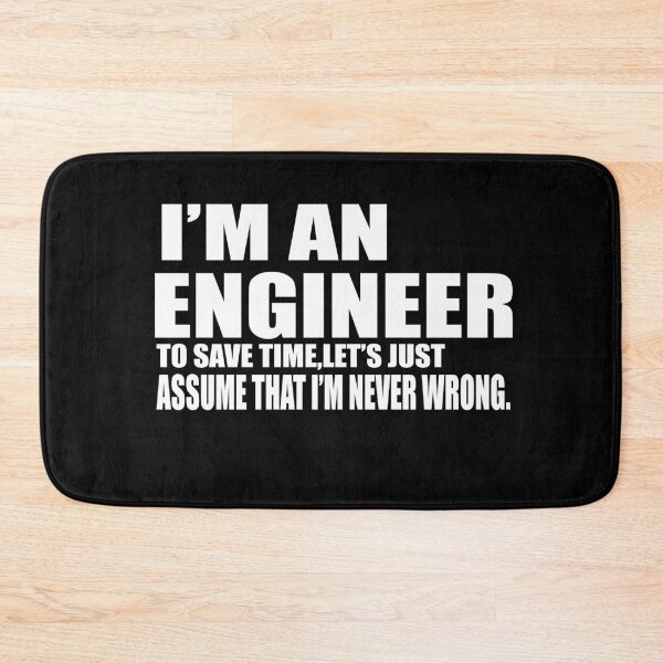 Item preview, Men's Engineering T Shirt - I'm An Engineer - To Save Time Let's Just Assume That I'm Never Wrong - Item 1702 designed and sold by Noui Barka.