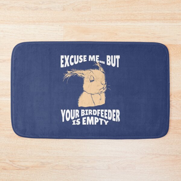 Item preview, Excuse me Your Bird Feeder is Empty Funny Message from squirrel  designed and sold by alenaz.