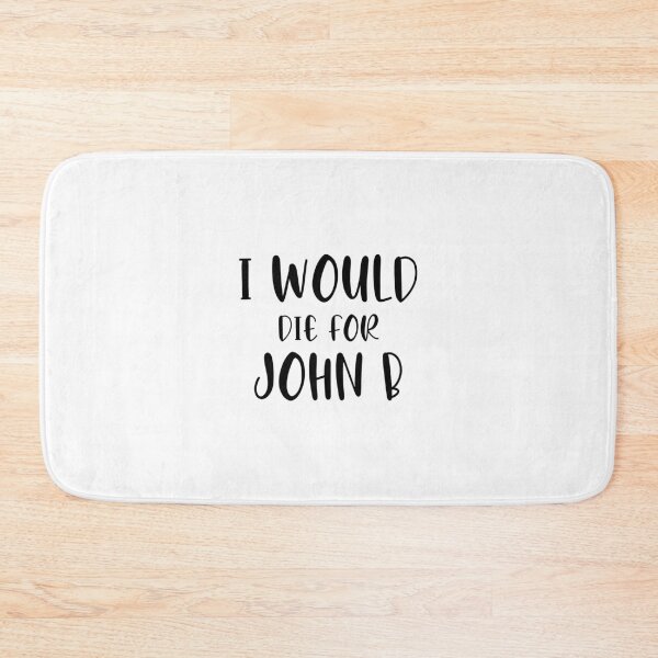 Item preview, I Would Die For John B Funny Quotes,Mom Gift,Father day,Mom,Daughter Gifts designed and sold by Laura J Devera ⭐⭐⭐⭐⭐.