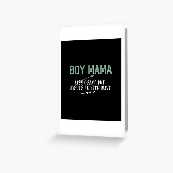 Boy Mama - Less Drama But Harder To Keep Alive Funny Quotes,Mom