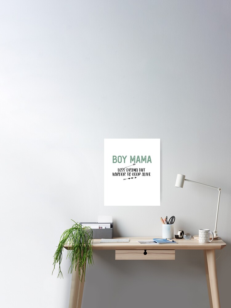 Thumbnail 1 of 3, Poster, Boy Mama - Less Drama But Harder To Keep Alive Funny Quotes,Mom Gift,Father day,Mom,Daughter Gifts designed and sold by Laura J Devera ⭐⭐⭐⭐⭐.