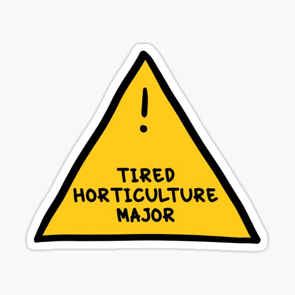 Item preview, ⚠ Tired Horticulture Major  ⚠ designed and sold by orlumbuspirate.