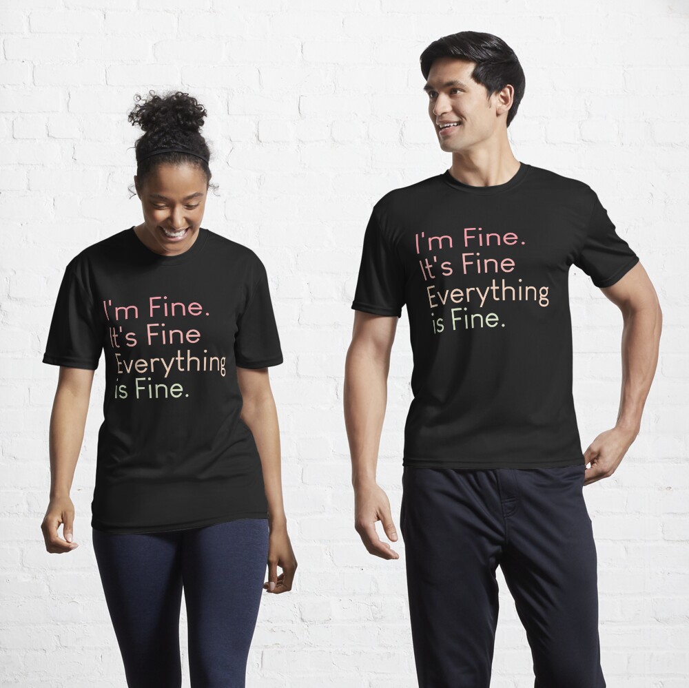 everything is fine shirt