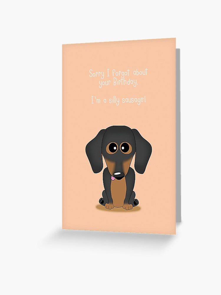 Carte De Vœux Desole D Avoir Oublie Votre Anniversaire Saucisse Idiote Par Sineadreillyire Redbubble