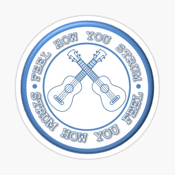 "Feel How You Strum, Strum How You Feel" Sticker by Lenny36 Redbubble