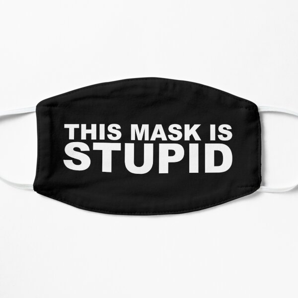 THIS MASK IS STUPID Mask