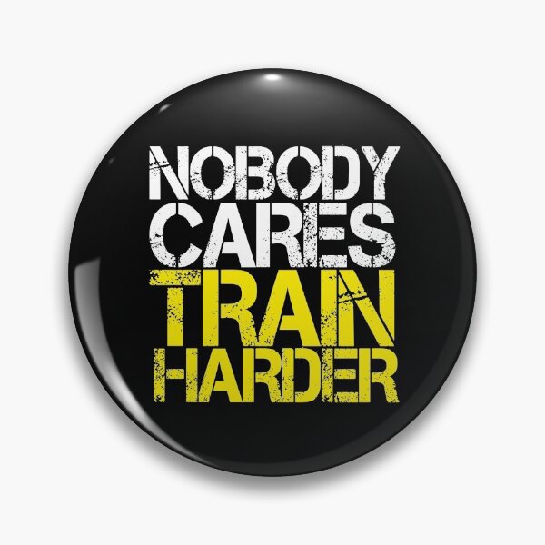 Item preview, Nobody Cares Train Harder designed and sold by alenaz.