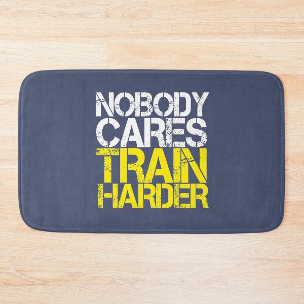 Item preview, Nobody Cares Train Harder designed and sold by alenaz.