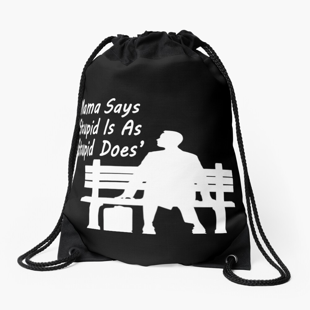 Mama Says : " Stupid is as stupid Does" Drawstring Bag