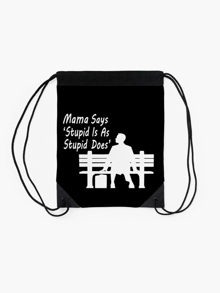 Alternate view of Mama Says : " Stupid is as stupid Does" Drawstring Bag