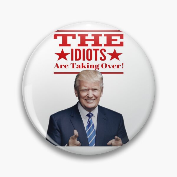 Item preview, The Idiots Are Taking Over - Trump designed and sold by MTBDesigns.