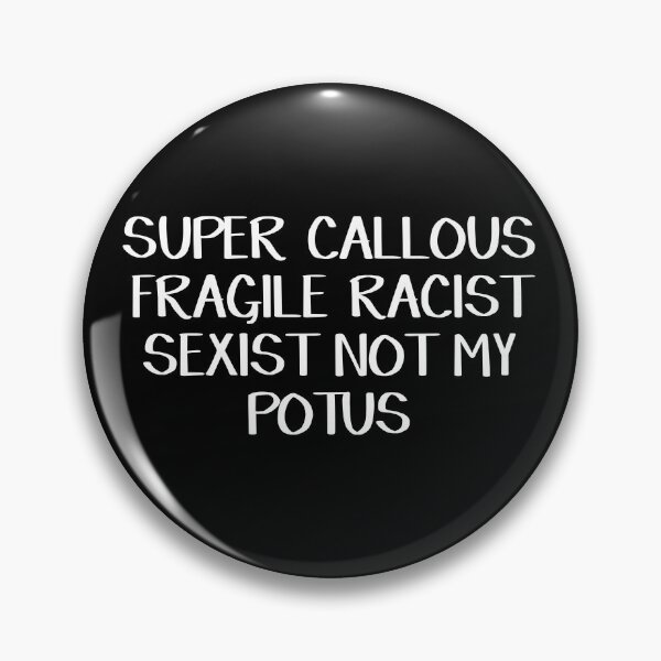 Item preview, Super callous fragile racist sexist not my POTUS designed and sold by allthetees.