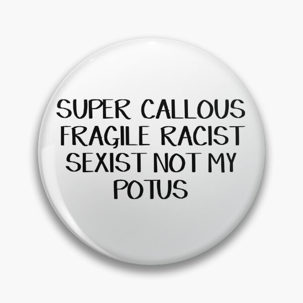 Item preview, Super callous fragile racist sexist not my POTUS designed and sold by allthetees.