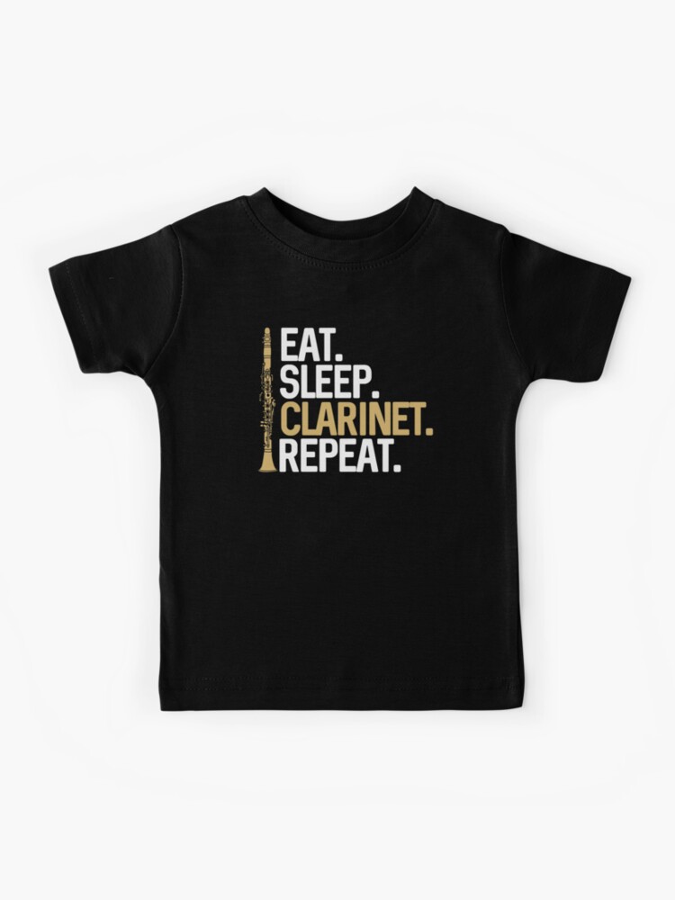 Eat Sleep Clarinet Repeat Clarinetist Player Gift T-Shirt Eat Sleep Clarinet Repeat Clarinetist Player Gift T-Shirt