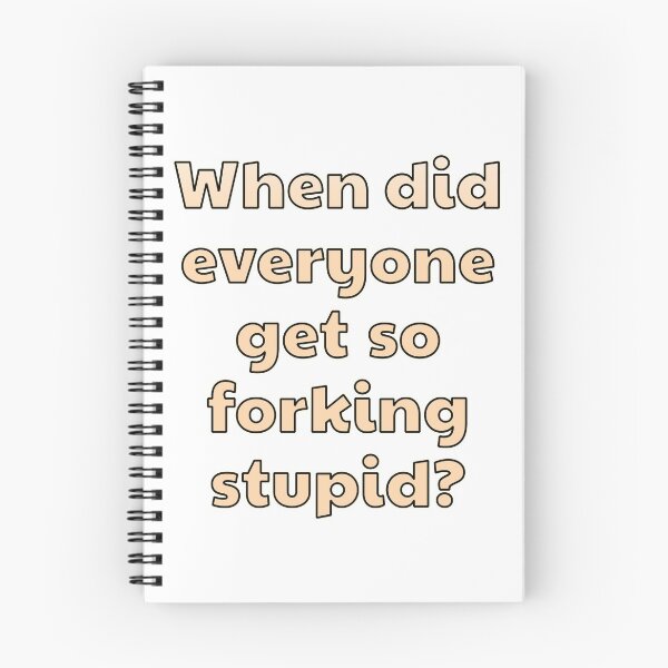 Item preview, When Did Everyone Get So Forking Stupid? designed and sold by MTBDesigns.