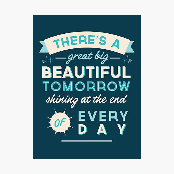 Beautiful Tomorrow Photographic Print