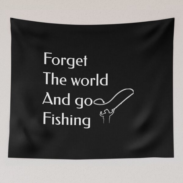 Item preview, Forget the world and go fishing  designed and sold by Wideworld.