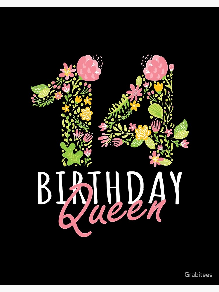 Impression Rigide 14e Anniversaire Reine 14 Ans Fille Floral Graphique Theme B Day Par Grabitees Redbubble