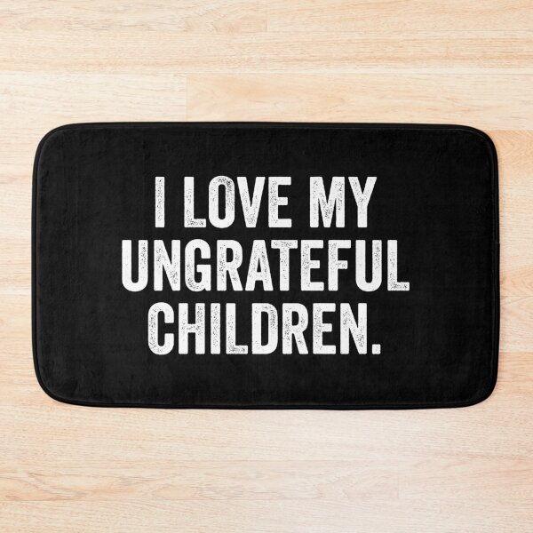 Item preview, I Love My Ungrateful Children Mother Sarcasm Gift designed and sold by haselshirt.