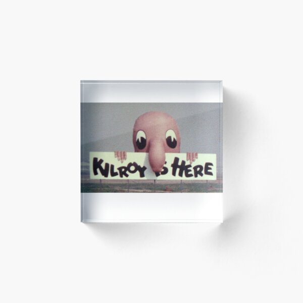 Kilroy is Here Acrylic Block