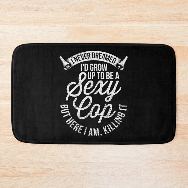Item preview, I Never Dreamed Sexy Cop Funny Police Officer Gift designed and sold by haselshirt.