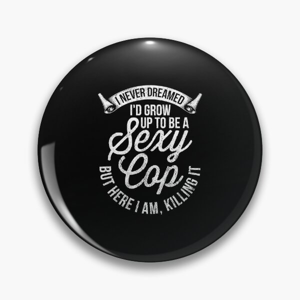 Item preview, I Never Dreamed Sexy Cop Funny Police Officer Gift designed and sold by haselshirt.