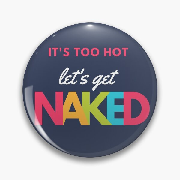 Item preview, It's Too Hot - Let's get naked designed and sold by A4Awesome.