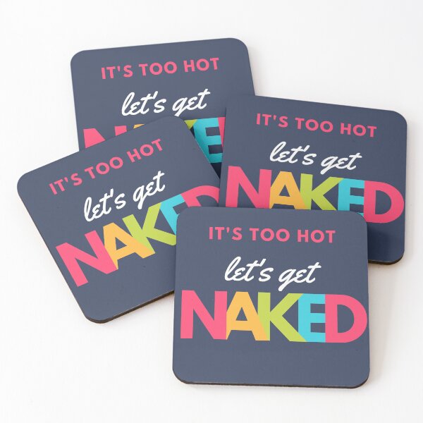 Item preview, It's Too Hot - Let's get naked designed and sold by A4Awesome.