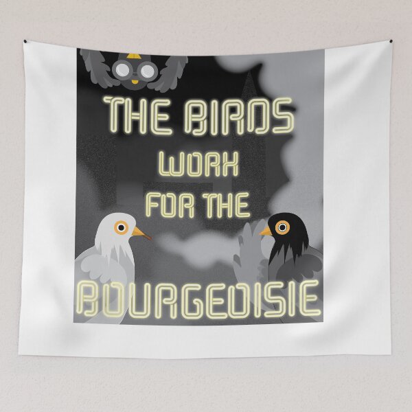 Item preview, The Birds Work for the Bourgeoisie designed and sold by SBlinkoff.
