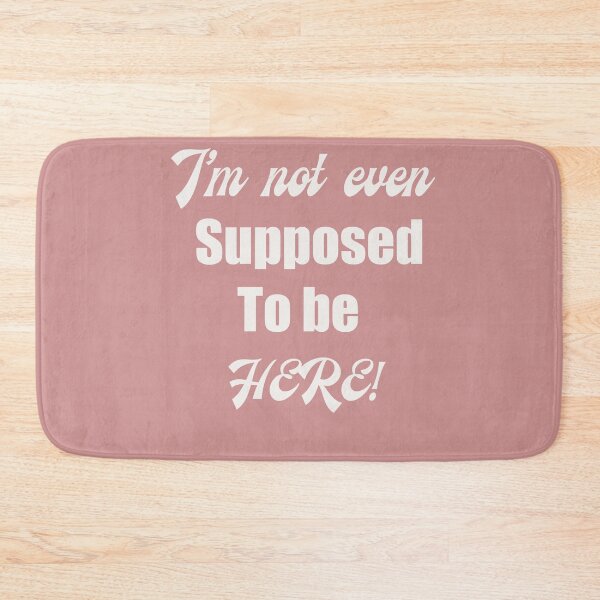 Item preview, Im not even supposed to be here gift, funny gift designed and sold by Med-89.