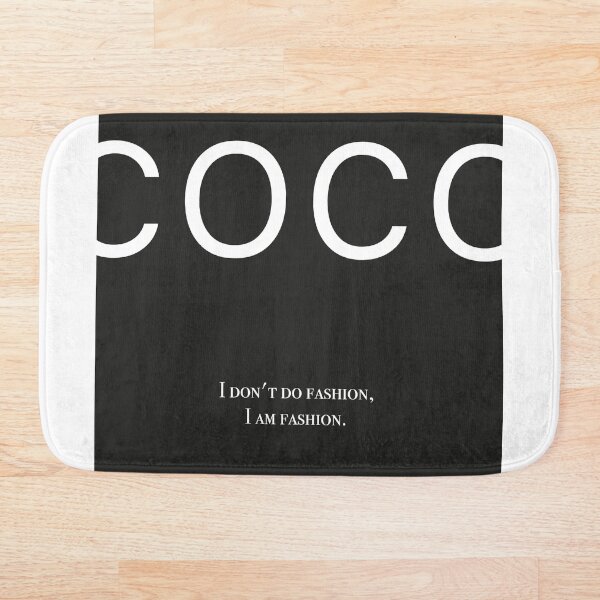 Coco Chanel Quote - I Do not Do Fashion. I am fashion. Bath Mat