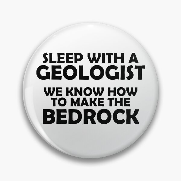 Item preview, Sleep with a Geologist We know how to make the BEDROCK! designed and sold by flipper42.